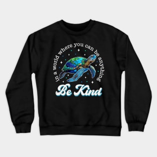 Be Kind Restore Earth Sea Turtle Crewneck Sweatshirt